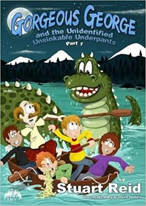 Gorgeous George and the Unidentified Unsinkable Underpants, Part 1 by Lydia Wilson, Stuart Reid