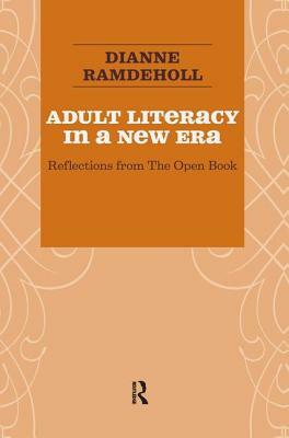 Adult Literacy in a New Era: Reflections from the Open Book by Dianne Ramdeholl