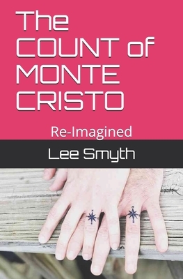 The COUNT of MONTE CRISTO: Re-Imagined by Lee Smyth