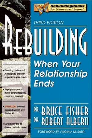 Rebuilding: When Your Relationship Ends by Bruce Fisher, Robert Alberti