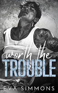 Worth the Trouble by Eva Simmons