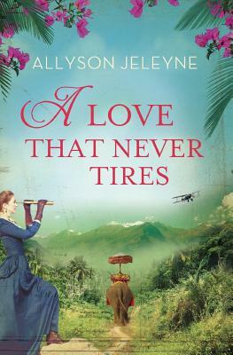 A Love That Never Tires by Allyson Jeleyne