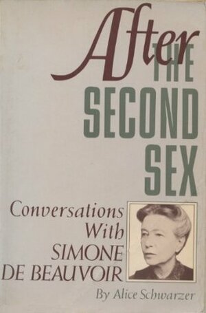After the Second Sex: Conversations with Simone de Beauvoir by Alice Schwarzer, Marianne Howarth