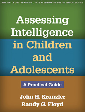Assessing Intelligence in Children and Adolescents: A Practical Guide by John H. Kranzler, Randy G. Floyd