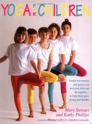 Yoga for Children by Sandra Lousada, Kathy Phillips, Mary Stewart