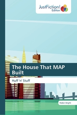 The House That MAP Built by Robin Bright