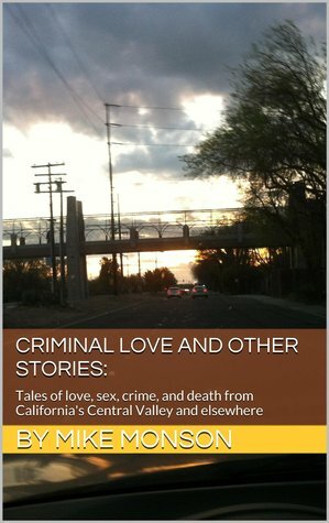 Criminal Love and Other Stories by Mike Monson