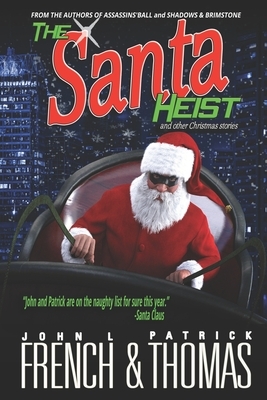 The Santa Heist and Other Christmas Stories by John L. French, Patrick Thomas