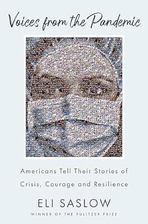 Voices from the Pandemic: Americans Tell Their Stories of Crisis, Courage and Resilience by Eli Saslow