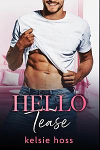 Hello Tease by Kelsie Hoss