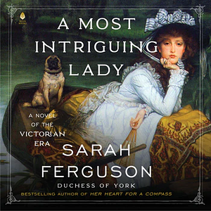 A Most Intriguing Lady by Sarah Ferguson