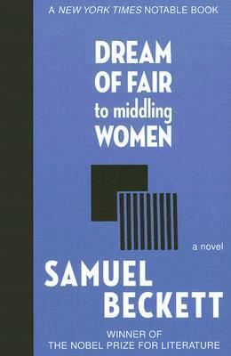 Dream of Fair to Middling Women by Samuel Beckett, Edith Fournier, Eoin O'Brien