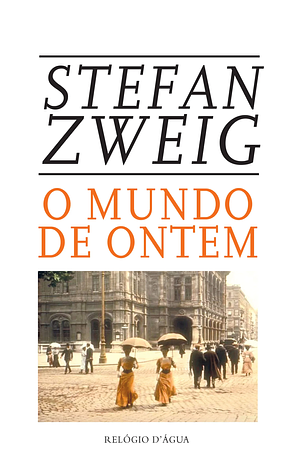 O Mundo de Ontem by Stefan Zweig