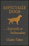 Especially Dogs: Especially at Stillmeadow by Gladys Taber