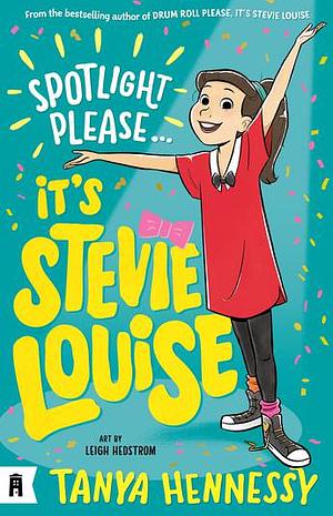 Spotlight Please, It's Stevie Louise by Tanya Hennessy