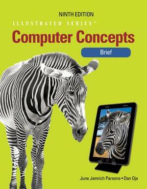 Computer Concepts, Illustrated, Brief by June Jamnich Parsons, Dan Oja