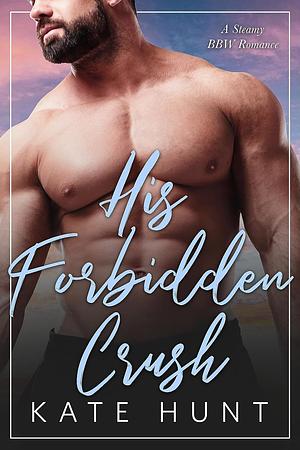 His Forbidden Crush by Kate Hunt