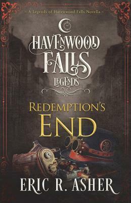 Redemption's End: A Legends of Havenwood Falls Novella by Eric R. Asher