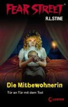 Die Mitbewohnerin: Tür An Tür Mit Dem Tod by R.L. Stine, Elke Karl