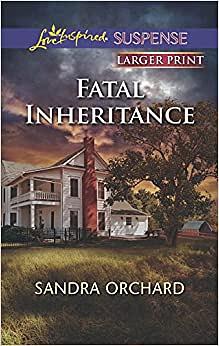 Fatal Inheritance by Sandra Orchard