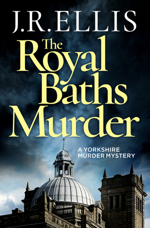 The Royal Baths Murder by J.R. Ellis