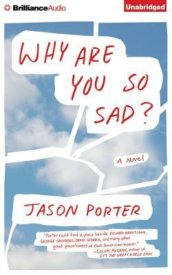 Why Are You So Sad? by Jason Porter