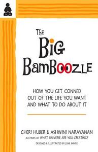 The Big Bamboozle: How We Are Conned Out of the Life We Want by Ashwini Narayanan, Cheri Huber
