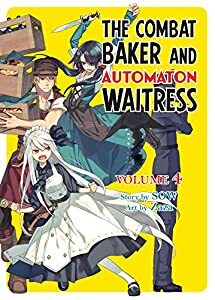 The Combat Baker and Automaton Waitress: Volume 4 by SOW