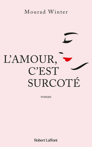 L’amour, c’est surcoté by Mourad Winter