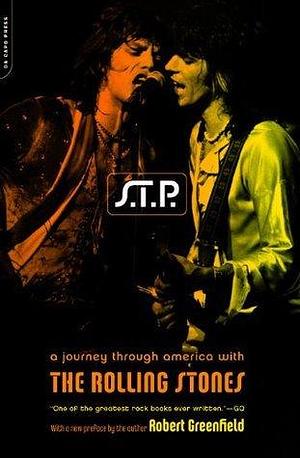 S.t.p.: A Journey Through America With The Rolling Stones by Robert Greenfield, Robert Greenfield