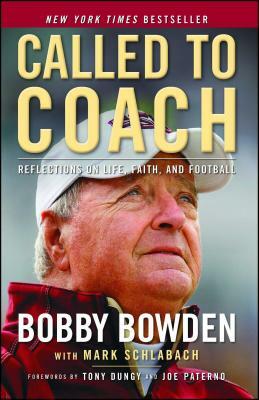 Called to Coach: Reflections on Life, Faith, and Football by Mark Schlabach, Bobby Bowden