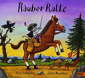 Räuber Ratte: Vierfarbiges Bilderbuch by Julia Donaldson, Axel Scheffler