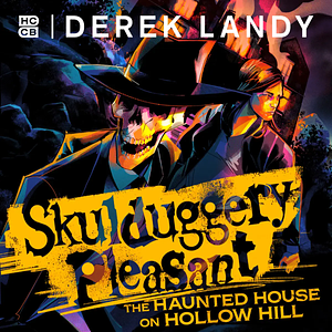 The Haunted House on Hollow Hill by Derek Landy