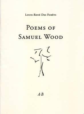 Poems of Samuel Wood by Louis Rene Des Forets