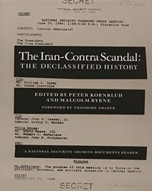 The Iran-Contra Scandal by Theodore Draper, Peter Kornbluh, Malcolm Byrne