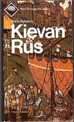 Kievan Rus by Boris Aleksandrovich Rybakov