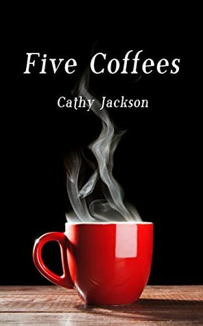 Five Coffees by Cathy Jackson