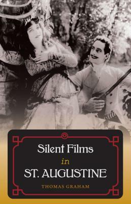 Silent Films in St. Augustine by Thomas Graham