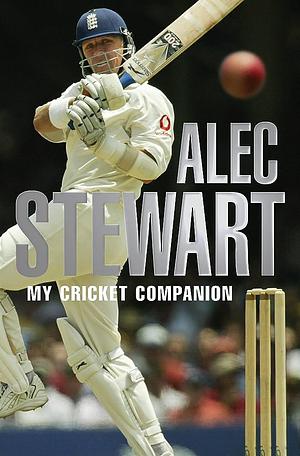 Alec Stewart's Cricket Companion by Alec Stewart