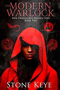 The Modern Warlock: New Friends and Hidden Spies by Stone Keye