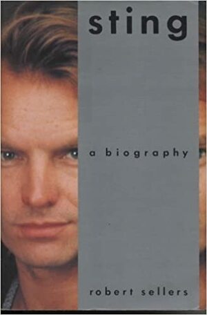 Sting a Biography by Robert Sellers