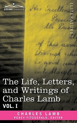 The Life, Letters, and Writings of Charles Lamb, in Six Volumes: Vol. I by Charles Lamb