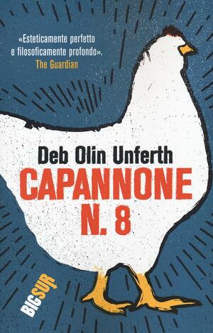 Capannone n. 8 by Deb Olin Unferth