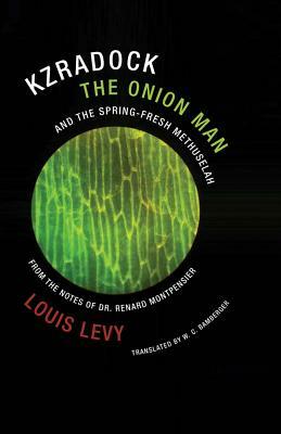 Kzradock the Onion Man and the Spring-Fresh Methuselah: From the Notes of Dr. Renard de Montpensier by Louis Levy
