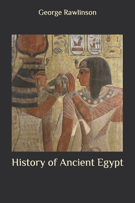 History of Ancient Egypt by George Rawlinson, Arthur Gilman