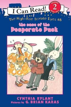 The Case of the Desperate Duck by Cynthia Rylant, G. Brian Karas