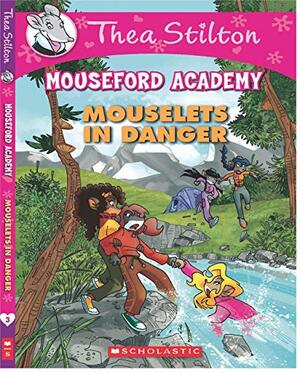 Mouselets in Danger by Thea Stilton