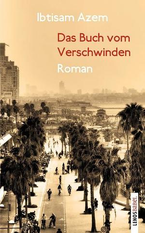 Das Buch vom Verschwinden by Ibtisam Azem