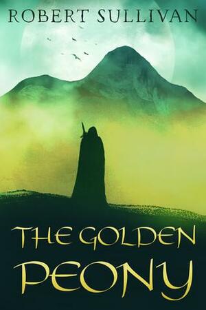 The Golden Peony by Robert Sullivan