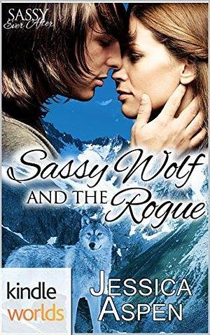 Sassy Wolf and the Rogue by Jessica Aspen, Jessica Aspen